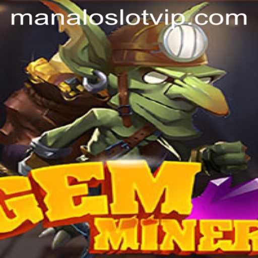 Exploring GemMiner: A Dazzling Adventure in the World of Manaloslot